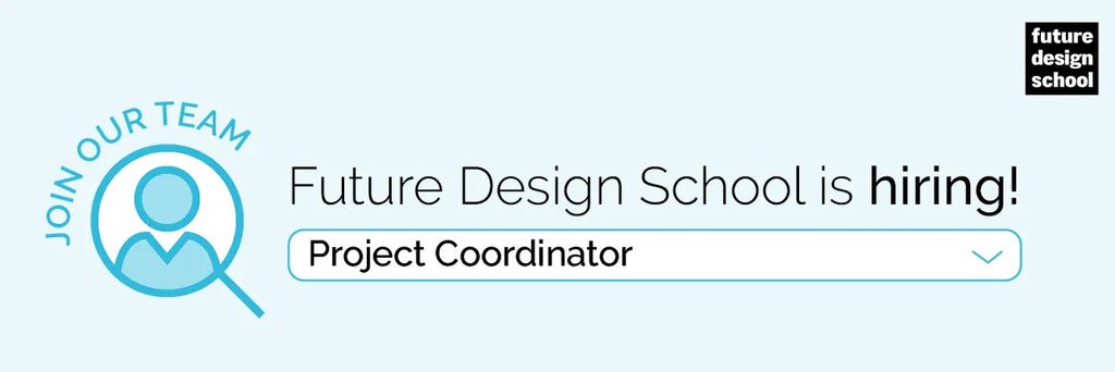Future Design School is Hiring: Project Coordinator