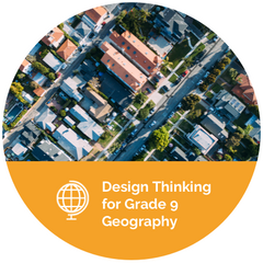 Design Thinking for Grade 9 Geography