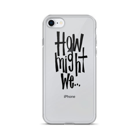 How Might We.. iPhone Case