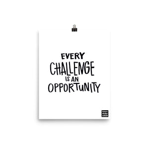 Every Challenge is an Opportunity Poster